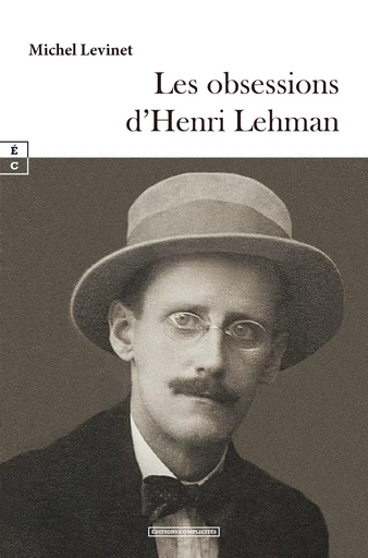 Les obsessions d’Henri Lehman - Michel Levinet - EDITIONS COMPLICITES