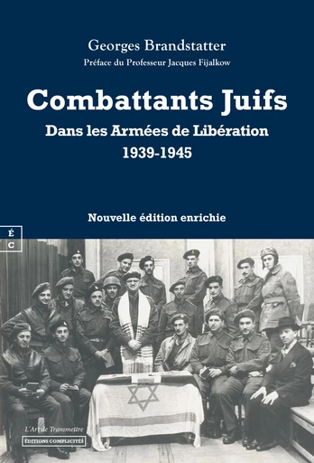 Combattants Juifs Dans les Armées de Libération 1939-1945 - Georges Brandstatter - EDITIONS COMPLICITES