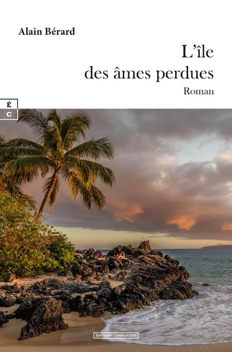 L’île des âmes perdues - Alain Bérard - EDITIONS COMPLICITES