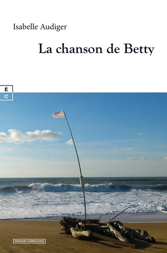 La chanson de Betty - Isabelle Audiger - EDITIONS COMPLICITES