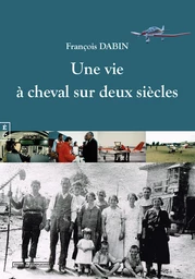 Une vie à cheval sur deux siècles