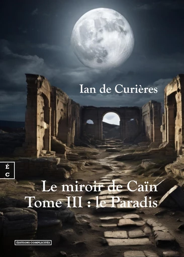 Le miroir de Caïn - Ian de Curières - EDITIONS COMPLICITES