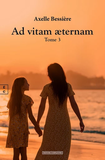 Ad vitam aeternam - Axelle Bessière - EDITIONS COMPLICITES