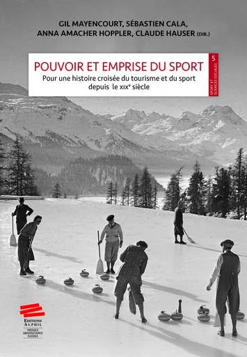 Pouvoir et emprise du sport - Anna Amacher Hoppler, Sébastien Cala, Claude Hauser, Gil Mayencourt - Alphil-Presses universitaires suisses