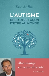 L'autisme, une autre façon d'être au monde : Mon voyage en neuro-diversité