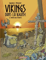 Vikings dans la brume - Tome 3 - Même pas morts