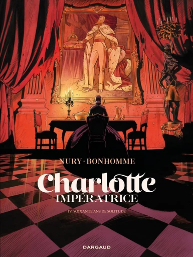 Charlotte impératrice - Tome 4 - 60 ans de solitude - Fabien Nury - Dargaud