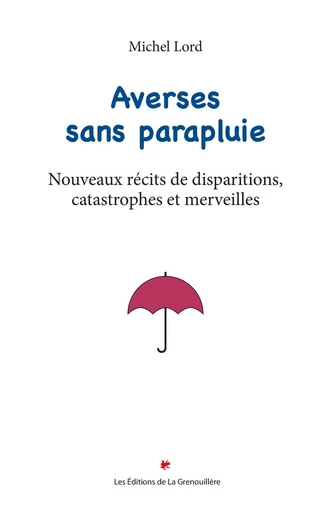 Averses sans parapluie - Michel Lord - Éditions De La Grenouillère Inc.