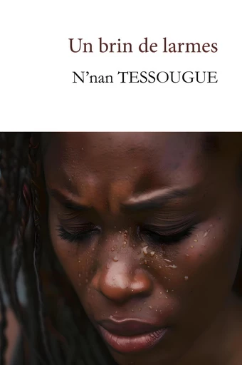 Un brin de larmes - N'nan Tessougue - 5 sens éditions