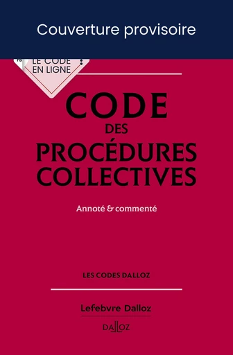 Code des procédures collectives 2025 23ed - Annoté & commenté -  Collectif - Groupe Lefebvre Dalloz