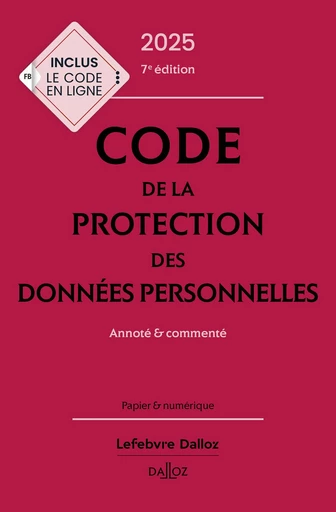 Code de la protection des données personnelles 2025 7ed - Annoté & commenté -  Collectif - Groupe Lefebvre Dalloz