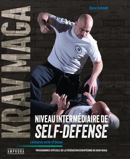 Krav maga, niveau intermédiaire de la self-defense - Steve Schmitt - Amphora