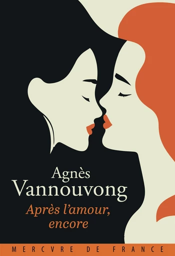 Après l'amour, encore - Agnès Vannouvong - Le Mercure de France