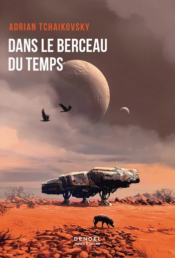 Dans le berceau du temps - Adrian Tchaikovsky - Denoël