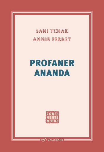 Profaner Ananda - Sami Tchak, Annie Ferret - Editions Gallimard