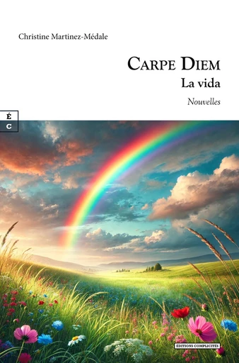 Carpe Diem - Christine Martinez-Médale - EDITIONS COMPLICITES