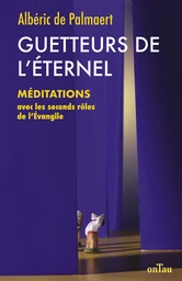 Guetteurs de l'Éternel : Méditations avec les seconds rôles de l’Évangile