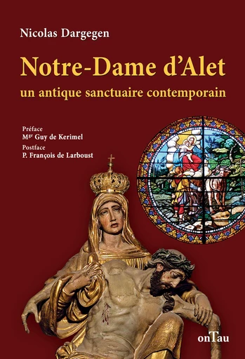 Notre-Dame d'Alet : Un antique sanctuaire contemporain - Nicolas Dargegen - OnTau