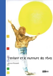 L’enfant et le murmure des rêves