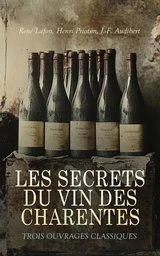 Les Secrets du Vin des Charentes: Trois Ouvrages Classiques