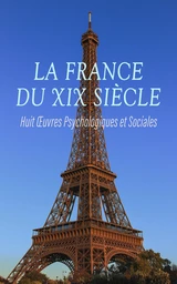 La France du XIXᵉ Siècle : Huit Œuvres Psychologiques et Sociales