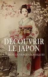 Découvrir le Japon en Trois Ouvrages Classiques