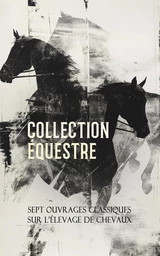 Collection Équestre : Sept Ouvrages Classiques sur l'Élevage de Chevaux