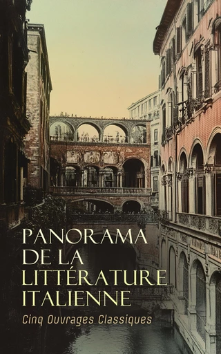 Panorama de la Littérature Italienne : Cinq Ouvrages Classiques - Louis Étienne, DANTE Alighieri, Franco Sacchetti, Ugo Foscolo, Lodovico Domenichi - Éditions Omnibus Classiques