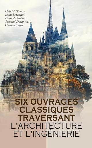 Six Ouvrages Classiques Traversant l'Architecture et l'Ingénierie - Gabriel Pérouse, Louis Lévesque, Pierre de Nolhac, Armand Durantin, Gustave Eiffel - Éditions Omnibus Classiques