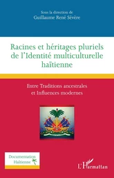 Racines et héritages pluriels de l'Identité multiculturelle haïtienne