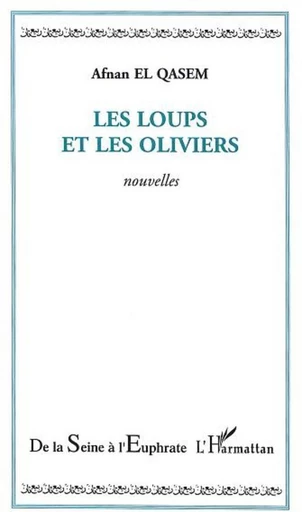 Les loups et les oliviers - Afnan El Qasem - Editions L'Harmattan