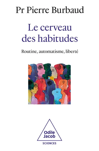 Le Cerveau des habitudes - Pierre Burbaud - Odile Jacob