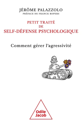 Petit traité de self-défense psychologique - Jérôme Palazzolo - Odile Jacob