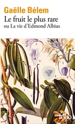 Le fruit le plus rare ou la vie d'Edmond Albius