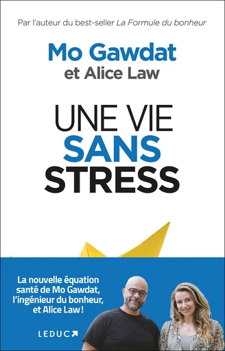 Une vie sans stress - Mo Gawdat, Alice Law - Éditions Leduc