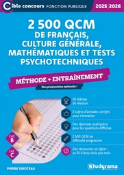 2 500 QCM de français, culture générale, mathématiques et tests psychotechniques - Méthode + entraînement - Catégories B et C - Édition 2025-2026