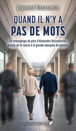 Quand il n'y a pas de mots - Raymond Bissonnette - Éditions JCL