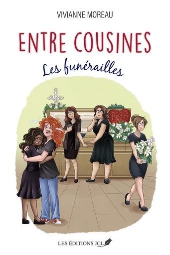 Entre cousines : Les funérailles - Vivianne Moreau - Éditions JCL