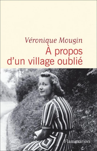 À propos d'un village oublié - Véronique Mougin - Flammarion