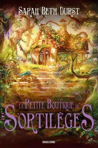 La Petite Boutique de sortilèges - Sarah Beth Durst - Bragelonne