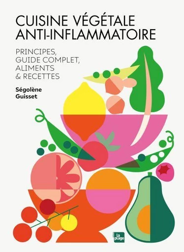 Cuisine végétale anti-inflammatoire - Ségolène Guisset - La Plage