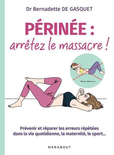 Périnée, arrêtez le massacre - Dr Bernadette de Gasquet - Marabout