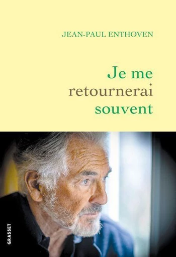 Je me retournerai souvent - Jean-Paul Enthoven - Grasset