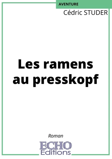 Les ramens au presskopf - Cédric Studer - ECHO Editions