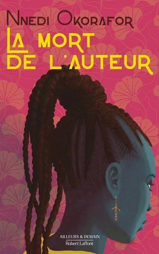 La Mort de l'auteur - Nnedi Okorafor - Groupe Robert Laffont