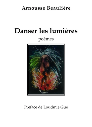 Danser les lumières - Arnousse Beaulière - Librinova