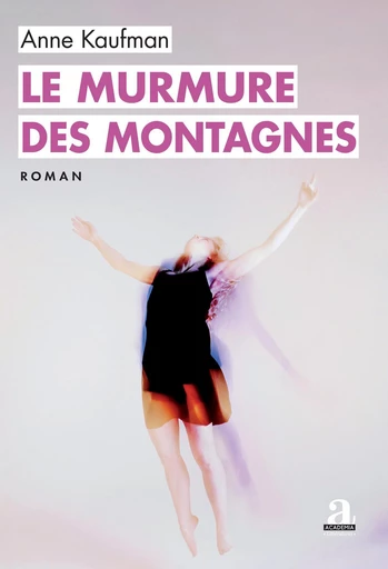 Le murmure des montagnes - Anne Kaufman - Academia