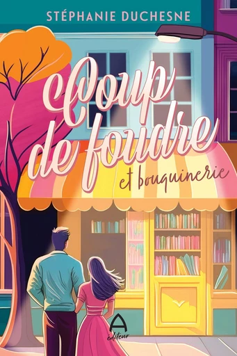 Coup de foudre et bouquinerie - Stéphanie Duchesne - A éditeur