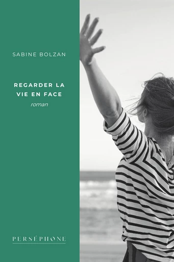 Regarder la vie en face - Sabine Bolzan - Perséphone