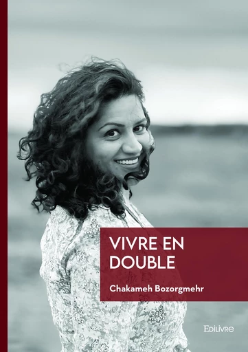 Vivre en Double - Chakameh Bozorgmehr - Editions Edilivre